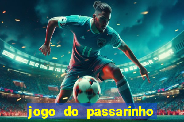 jogo do passarinho que da dinheiro